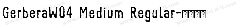 GerberaW04 Medium Regular字体转换